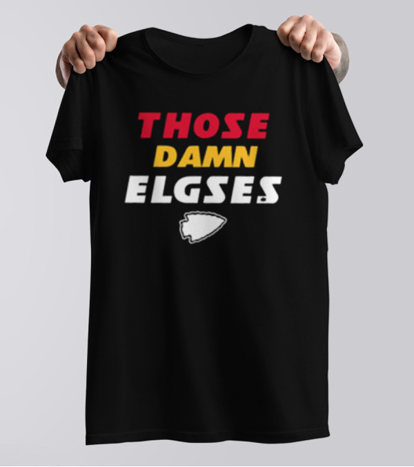 THOSE DAMN ELGSES Kansas City Chiefs NFL Football T-Shirt