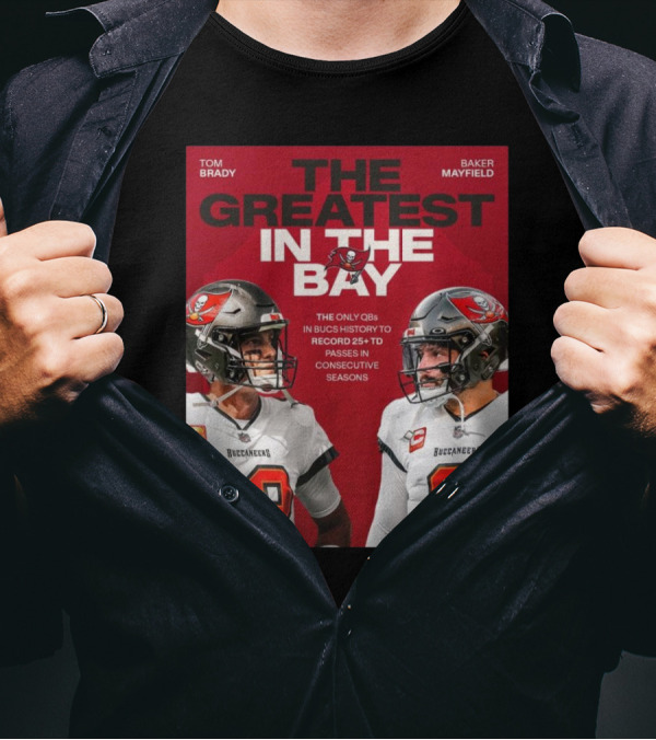 Tom Brady Baker Mayfield The Greatest In The Bay Buccaneers 25+ TD Passes T-Shirt