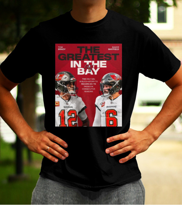 Tom Brady Baker Mayfield The Greatest In The Bay Buccaneers 25+ TD Passes T-Shirt