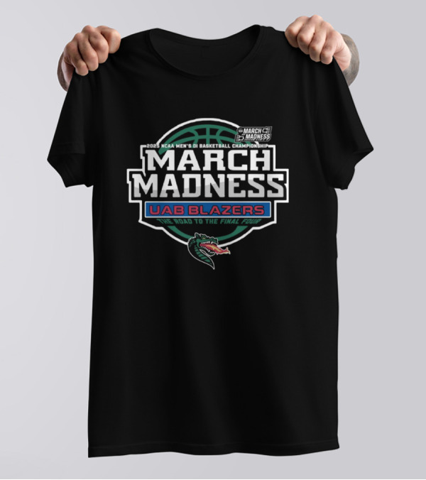 UAB Blazers March Madness 2025 NCAA DI Men's Basketball Championship Road To The Final Four T-Shirt