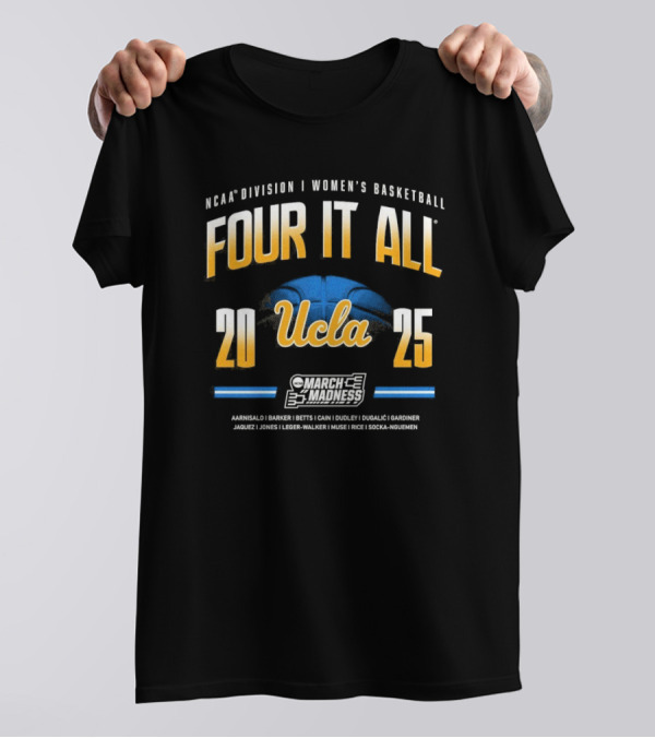 UCLA Women's Basketball Four It All 2025 NCAA Division I March Madness Sweet Sixteen T-Shirt