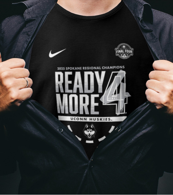 Nike 2025 Spokane Regional Champions Ready 4 More UConn Huskies March Madness Final Four T-Shirt