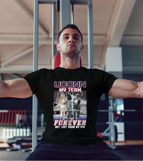 UConn My Team Huskies Forever Not Just When We Win T-Shirt