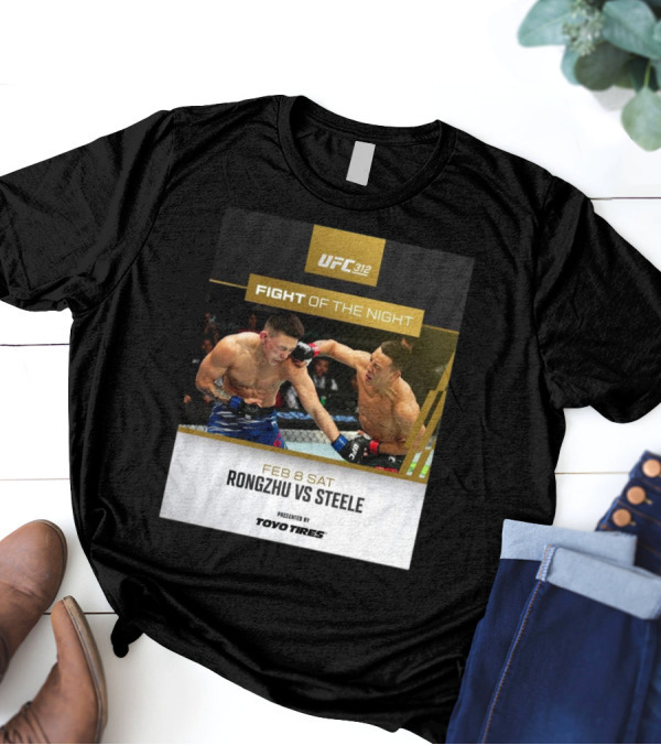 UFC 312 Fight Of The Night Feb 8 2025 Rongzhu Vs Steele Presented By Toyo Tires T-Shirt