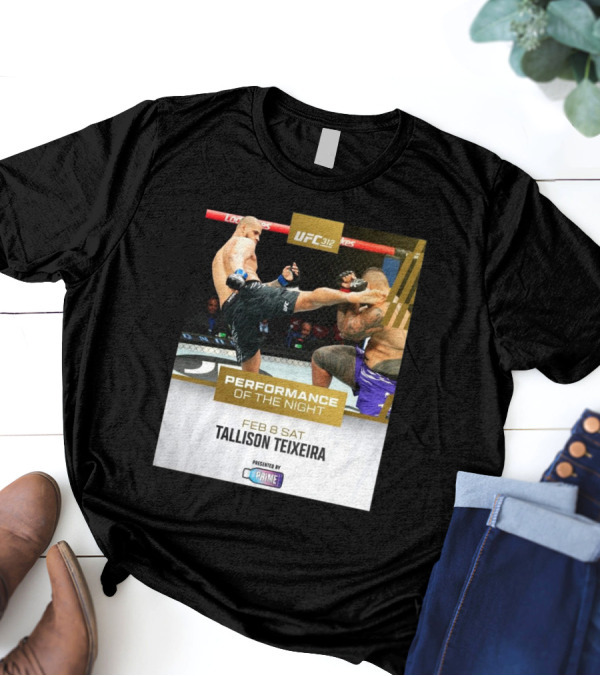 UFC 312 Performance Of The Night Feb 8 Sat Tallison Teixeira Presented By Prime T-Shirt