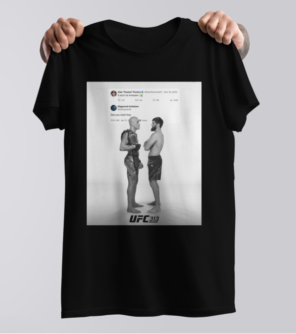 UFC 313 Alex Poatan Pereira Vs Magomed Ankalaev It Won’t Be Ankalaev See You Soon Boy T-Shirt