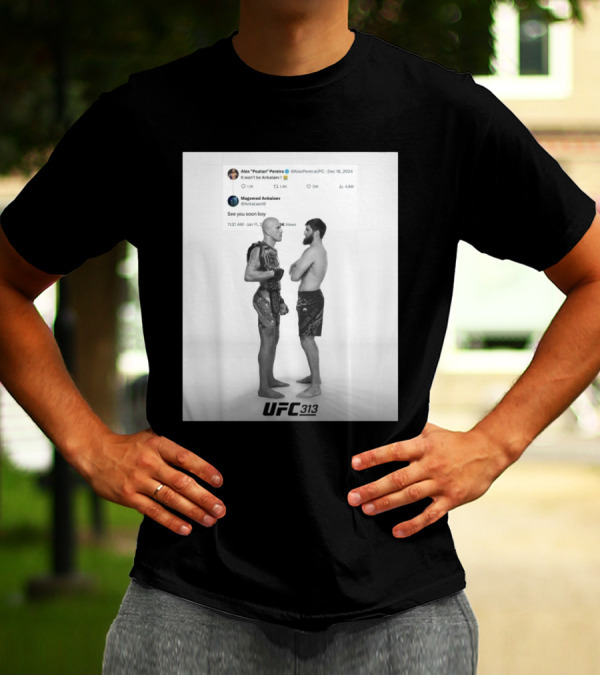 UFC 313 Alex Poatan Pereira Vs Magomed Ankalaev It Won’t Be Ankalaev See You Soon Boy T-Shirt