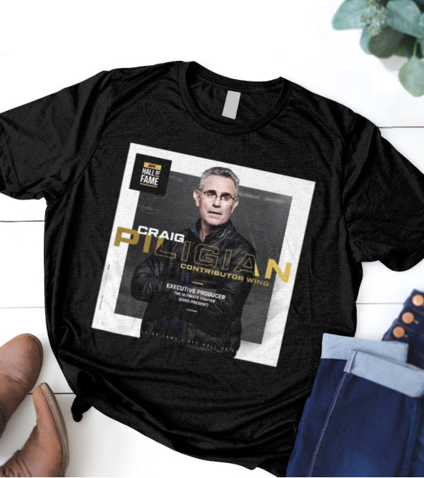UFC Hall Of Fame Craig Piligian Contributor Wing Executive Producer The Ultimate Fighter 2005-Present T-Shirt