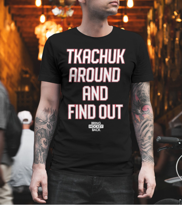 United States Of Hockey Tkachuk Around And Find Out Bash Bros Bring Hockey Back T-Shirt