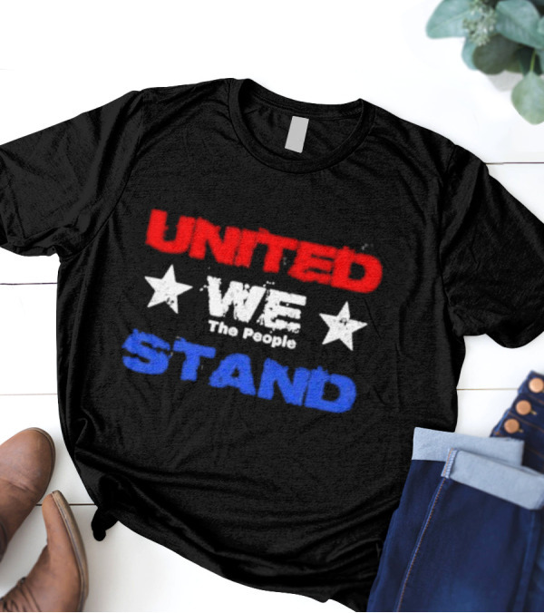 United We Stand Red White Blue Stars The People T-Shirt
