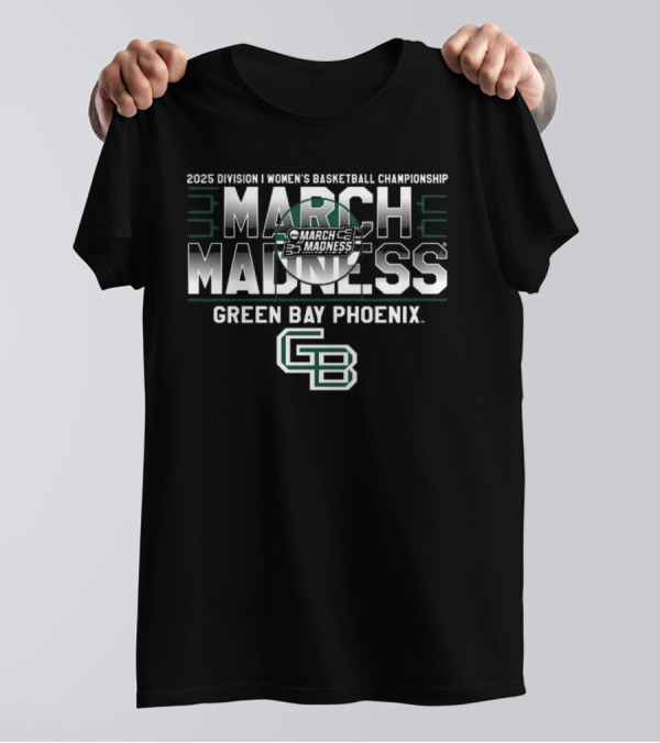 2025 Division I Women's Basketball Championship March Madness Green Bay Phoenix T-Shirt