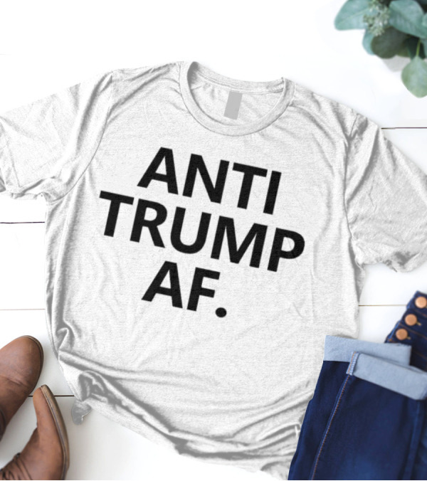 Anti Trump AF T-Shirt