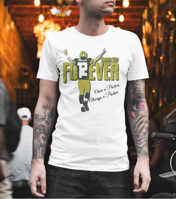 Green Bay Forever Rodgers Once A Packer Always A Packer T-Shirt