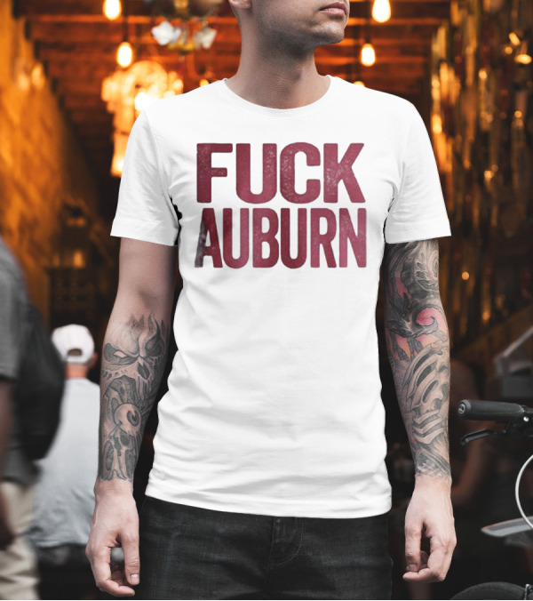 Awesome Alabama Crimson Tide FUCK AUBURN T-Shirt