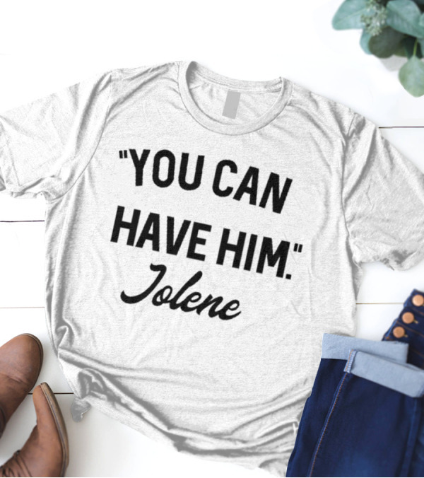 You Can Have Him Jolene Awesome Vintage Style T-Shirt