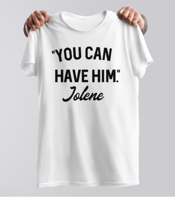 You Can Have Him Jolene Awesome Vintage Style T-Shirt