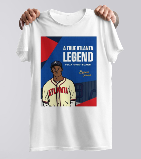 A True Atlanta Legend Felix "Chin" Evans Braves Untold T-Shirt