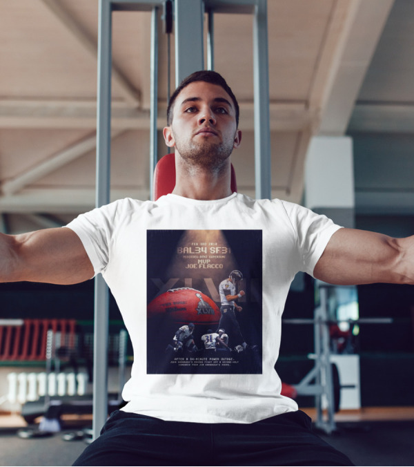 Feb 3rd 2013 Baltimore 34 San Francisco 31 Mercedes-Benz Superdome MVP Joe Flacco XLVII After A 34-Minute Power Outage T-Shirt