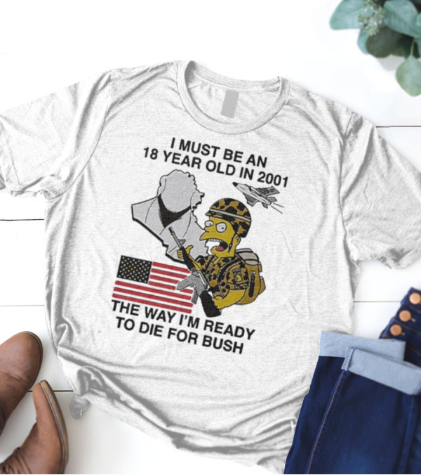 Bart Simpson 18 Year Old 2001 Ready To Die For Bush American Flag Military Camouflage T-Shirt