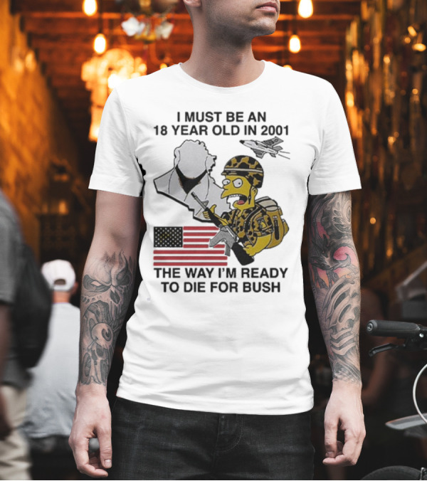 Bart Simpson 18 Year Old 2001 Ready To Die For Bush American Flag Military Camouflage T-Shirt