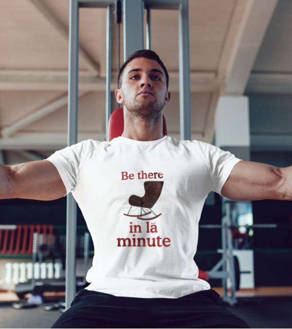 Be There In La Minute Armchair Rocker T-Shirt