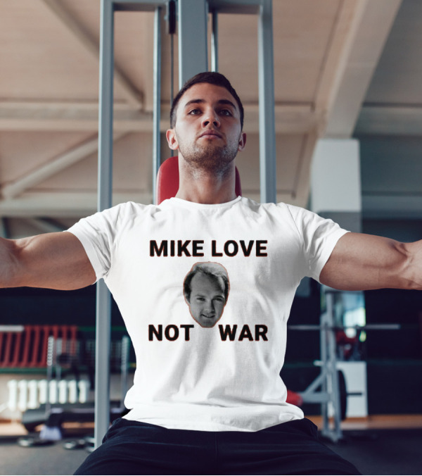 Mike Love Not War Beach Boys Image And Text T-Shirt
