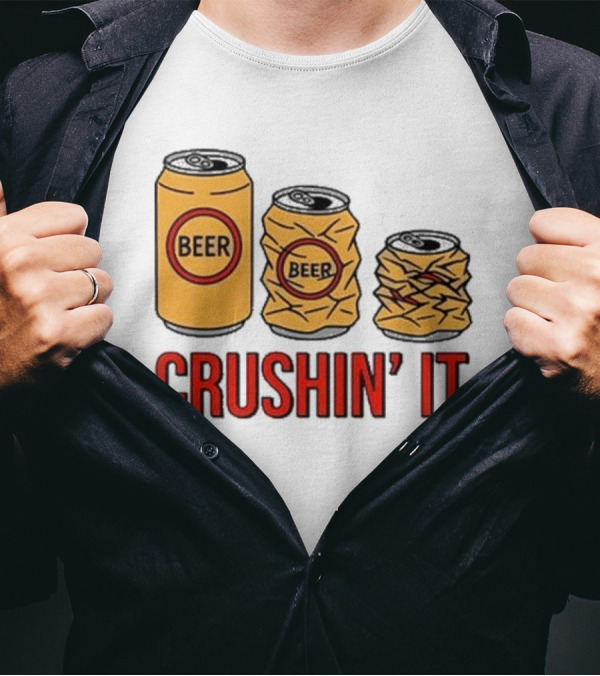 Beer Can Crushin’ It Funny Drinking Theme T-Shirt