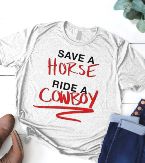 Ben Rodrigues Sahrac Save A Horse Ride A Cowboy T-Shirt