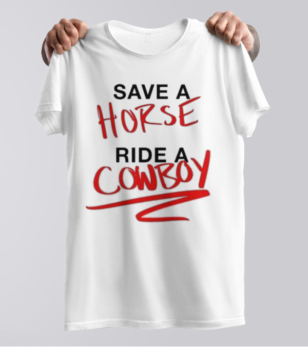 Ben Rodrigues Sahrac Save A Horse Ride A Cowboy T-Shirt