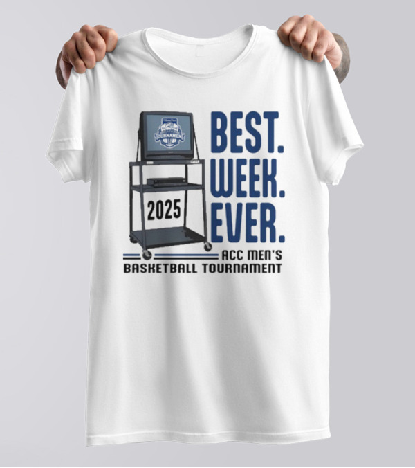 Best Week Ever 2025 ACC Men’s Basketball Tournament T-Shirt