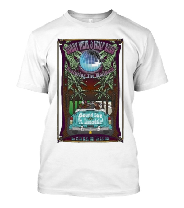 Bobby Weir & Wolf Bros Featuring The Wolfpack Bound For Ft Lauderdale Dec 27-31 2024 Jan 2-3 2025 T-Shirt
