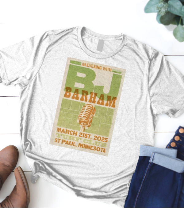 An Evening With BJ Barham March 21st 2025 Turf Club St Paul Minnesota T-Shirt
