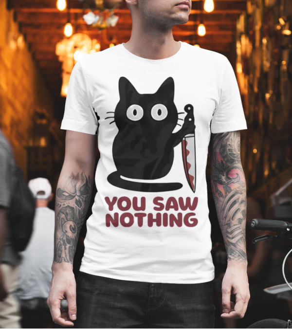 Black Cat With Knife You Saw Nothing T-Shirt