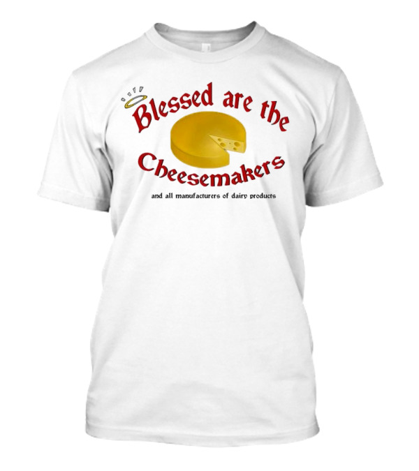 Blessed Are The Cheesemakers Cheese Graphic T-Shirt