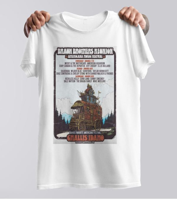 Braun Brothers Reunion Americana Music Festival Challis Idaho August 7-9 2025 Lineup Mickey And The Motorcars Reckless Kelly T-Shirt