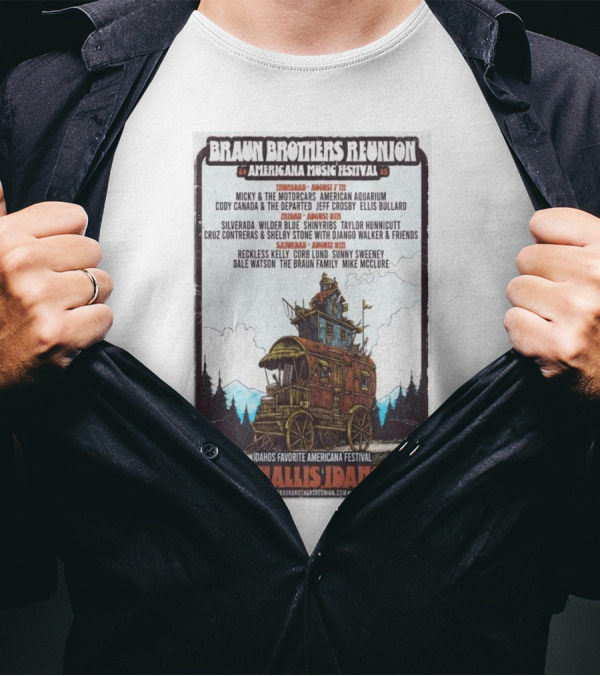 Braun Brothers Reunion Americana Music Festival Challis Idaho August 7-9 2025 Lineup Mickey And The Motorcars Reckless Kelly T-Shirt