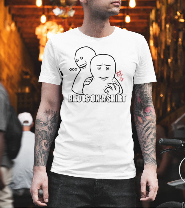 ..."Bro Is On A " With Hidden Faces And Flowers T-Shirt