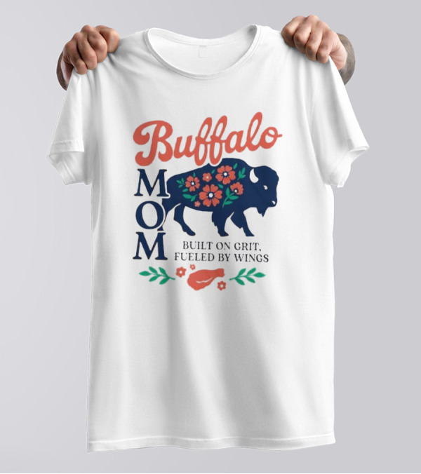 Buffalo Mom Built On Grit Fueled By Wings Floral Buffalo Art T-Shirt