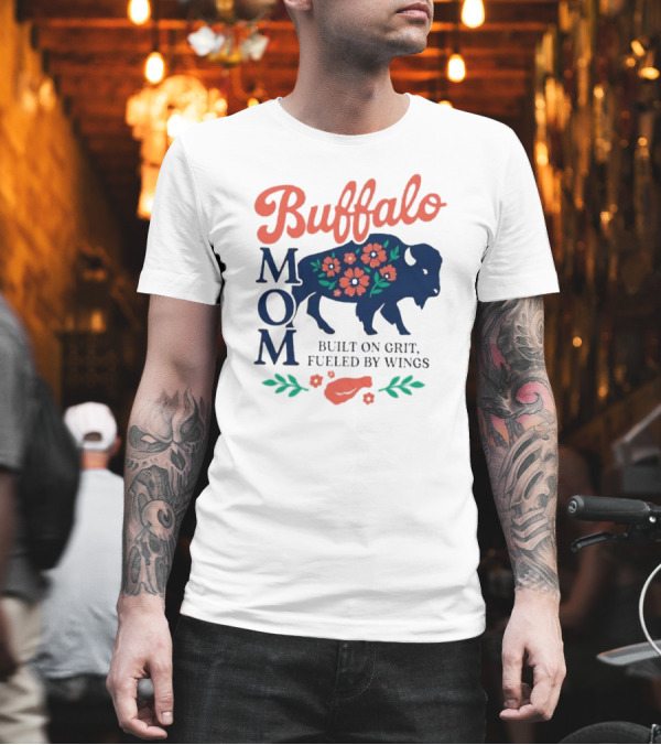 Buffalo Mom Built On Grit Fueled By Wings Floral Buffalo Art T-Shirt