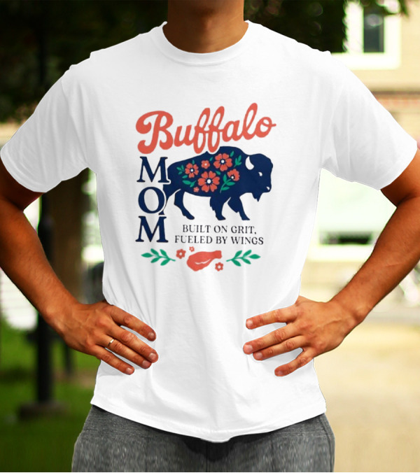 Buffalo Mom Built On Grit Fueled By Wings Floral Buffalo Art T-Shirt