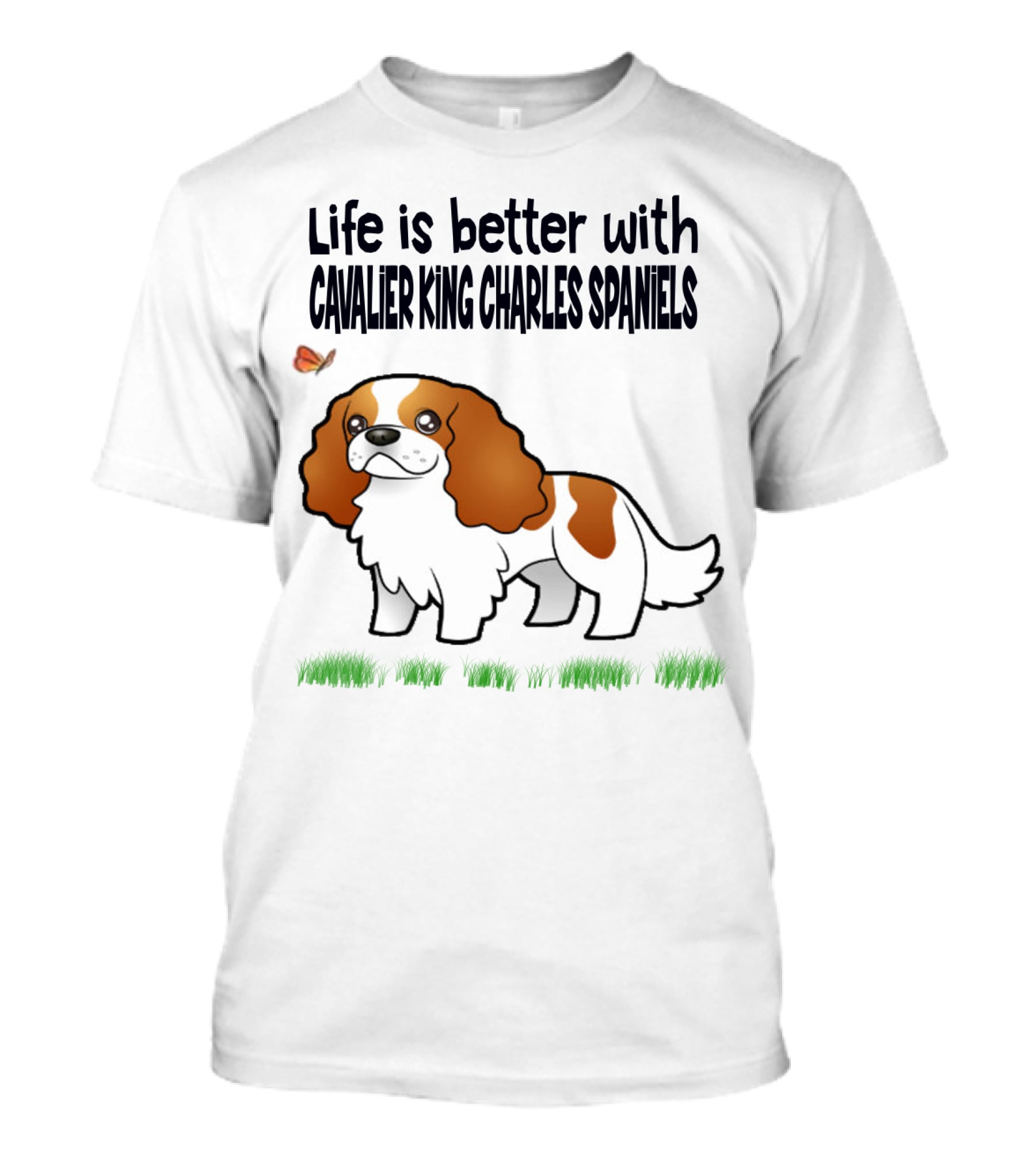 Life Is Better With Cavalier King Charles Spaniels Butterfly And Grass Accents T-Shirt