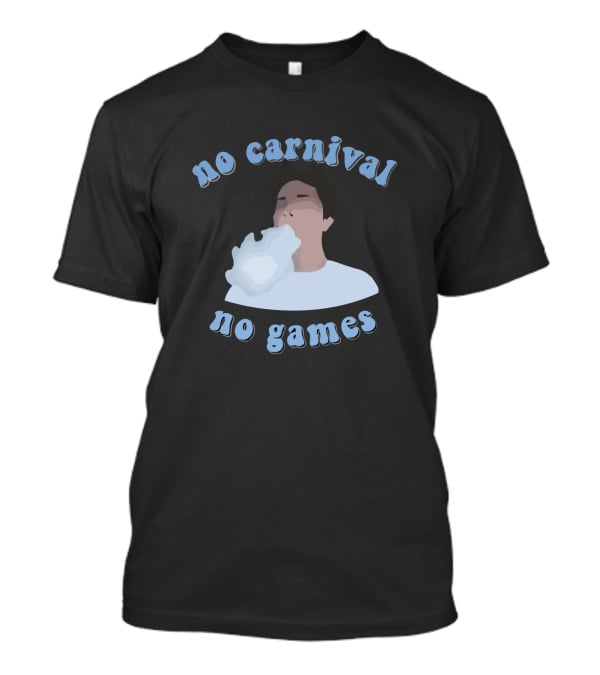 No Carnival No Games Matty Smokes Merch T-Shirt