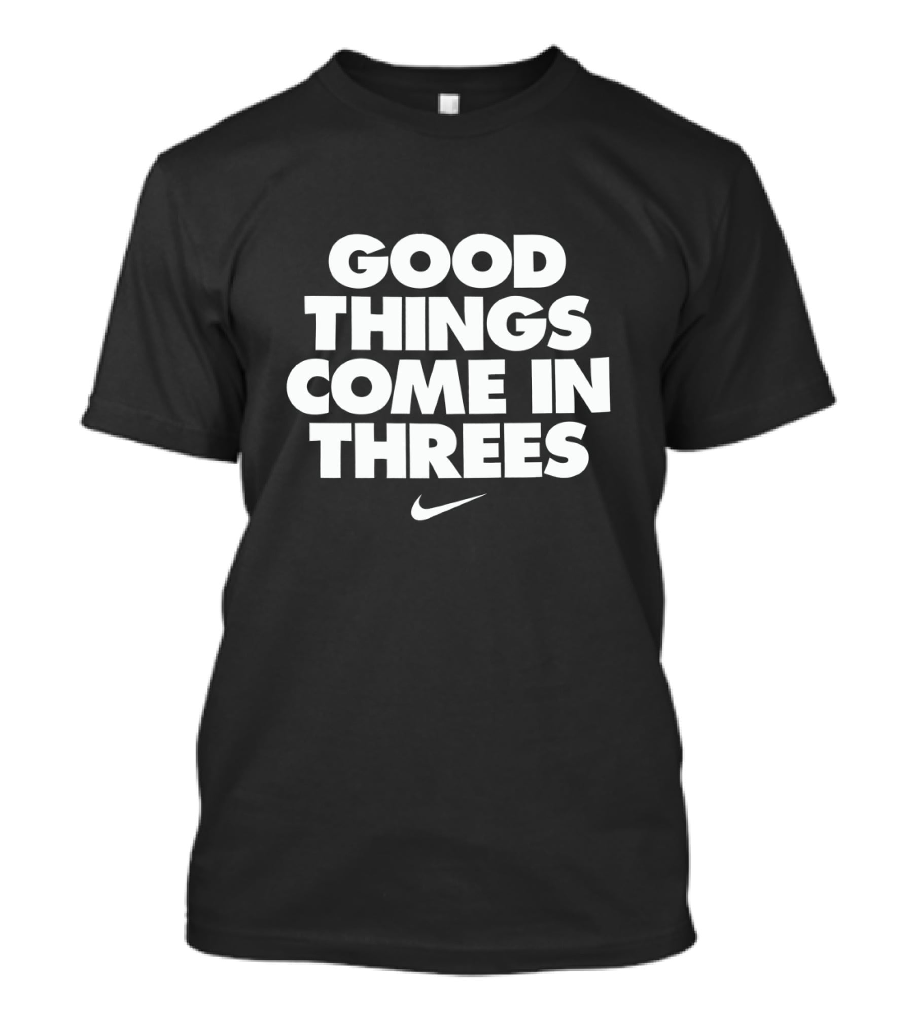 Good Things Come In Threes Swoosh T-Shirt