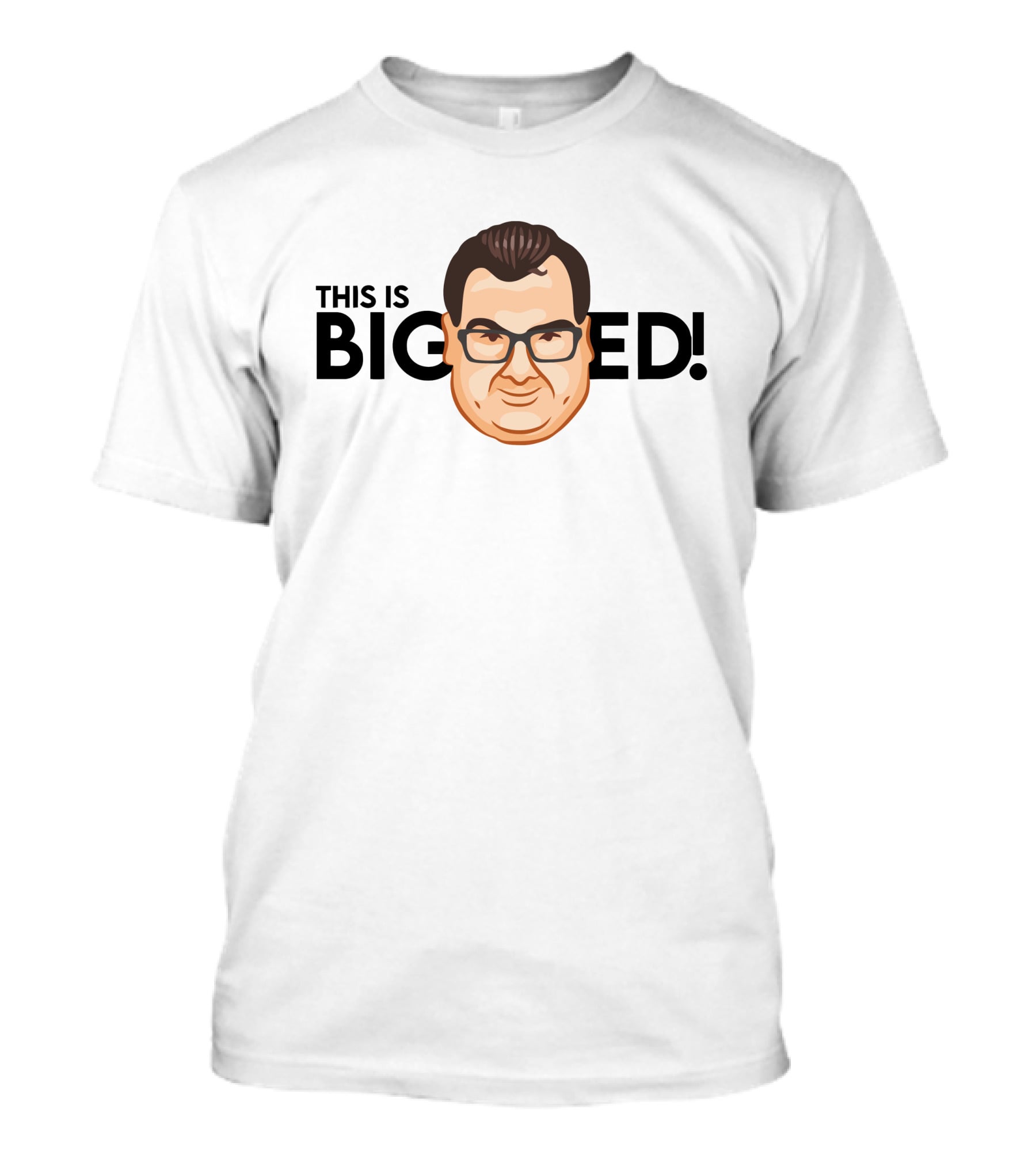 THIS IS BIG ED T-Shirt