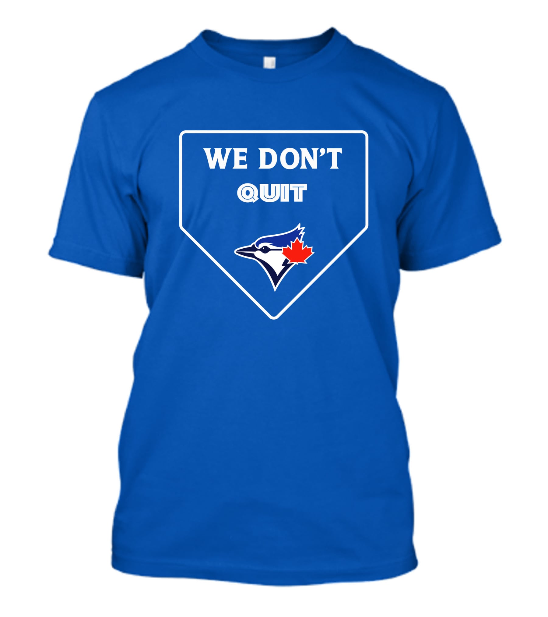 We Don't Quit Blue Jays Canadian Baseball Spirit T-Shirt