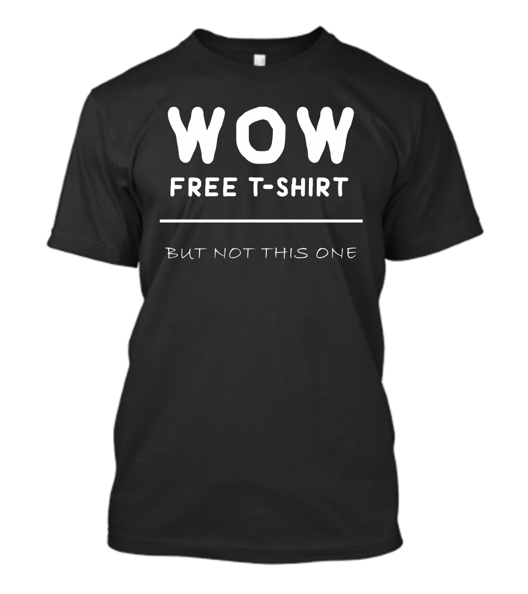 WOW Free T-Shirt But Not This One T-Shirt