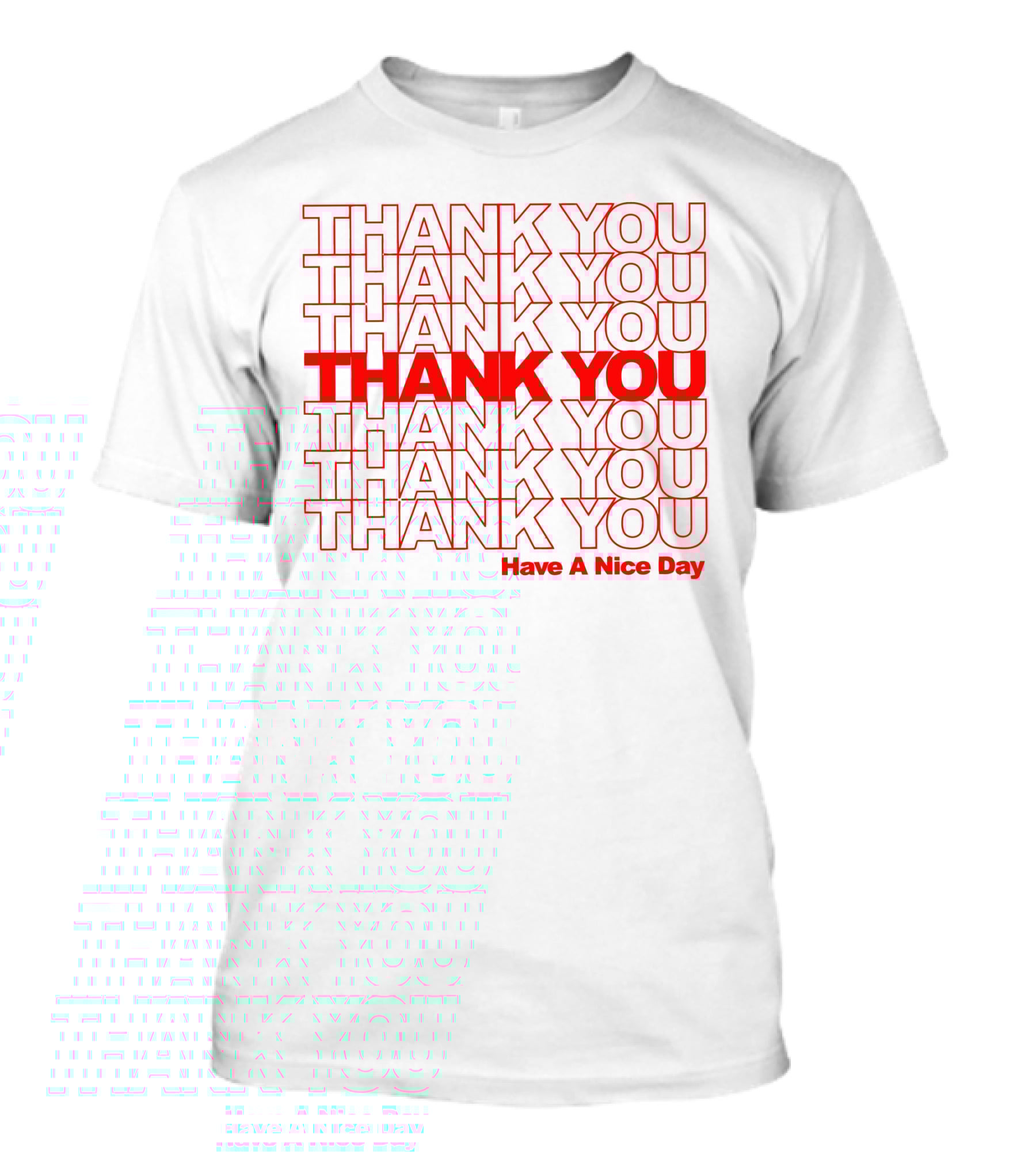 Thank You Have A Nice Day Repeated Text T-Shirt