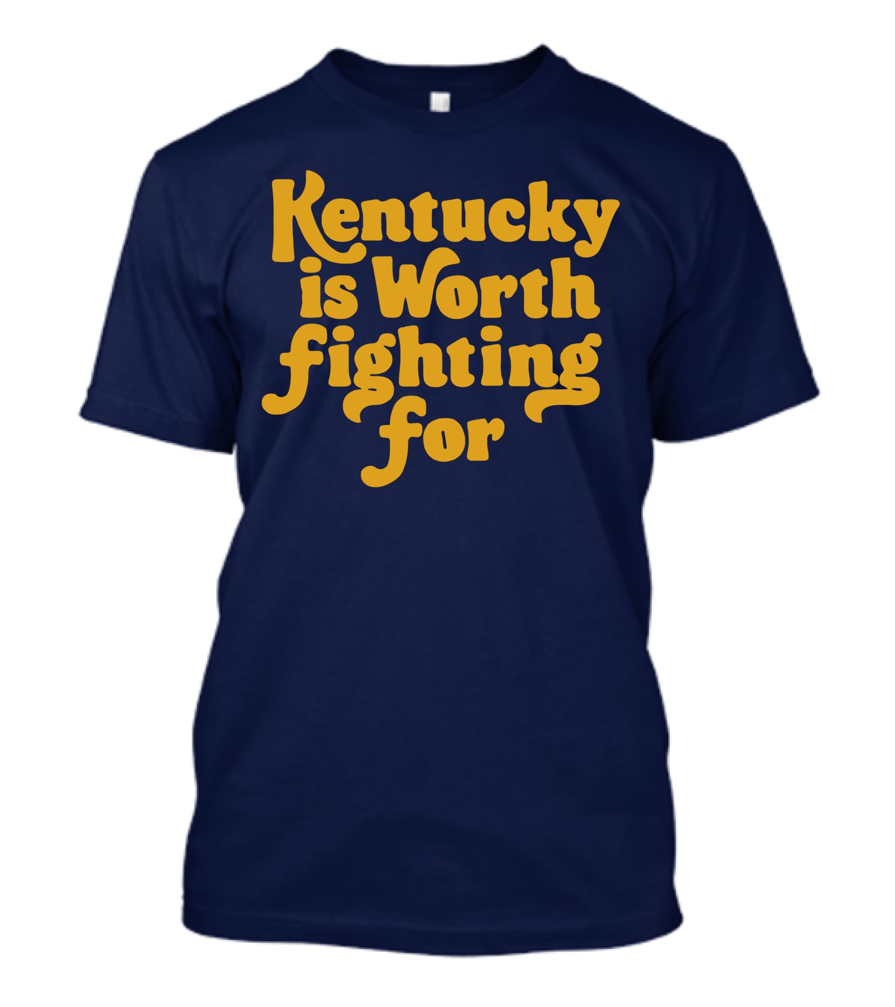 Kentucky Is Worth Fighting For T-Shirt