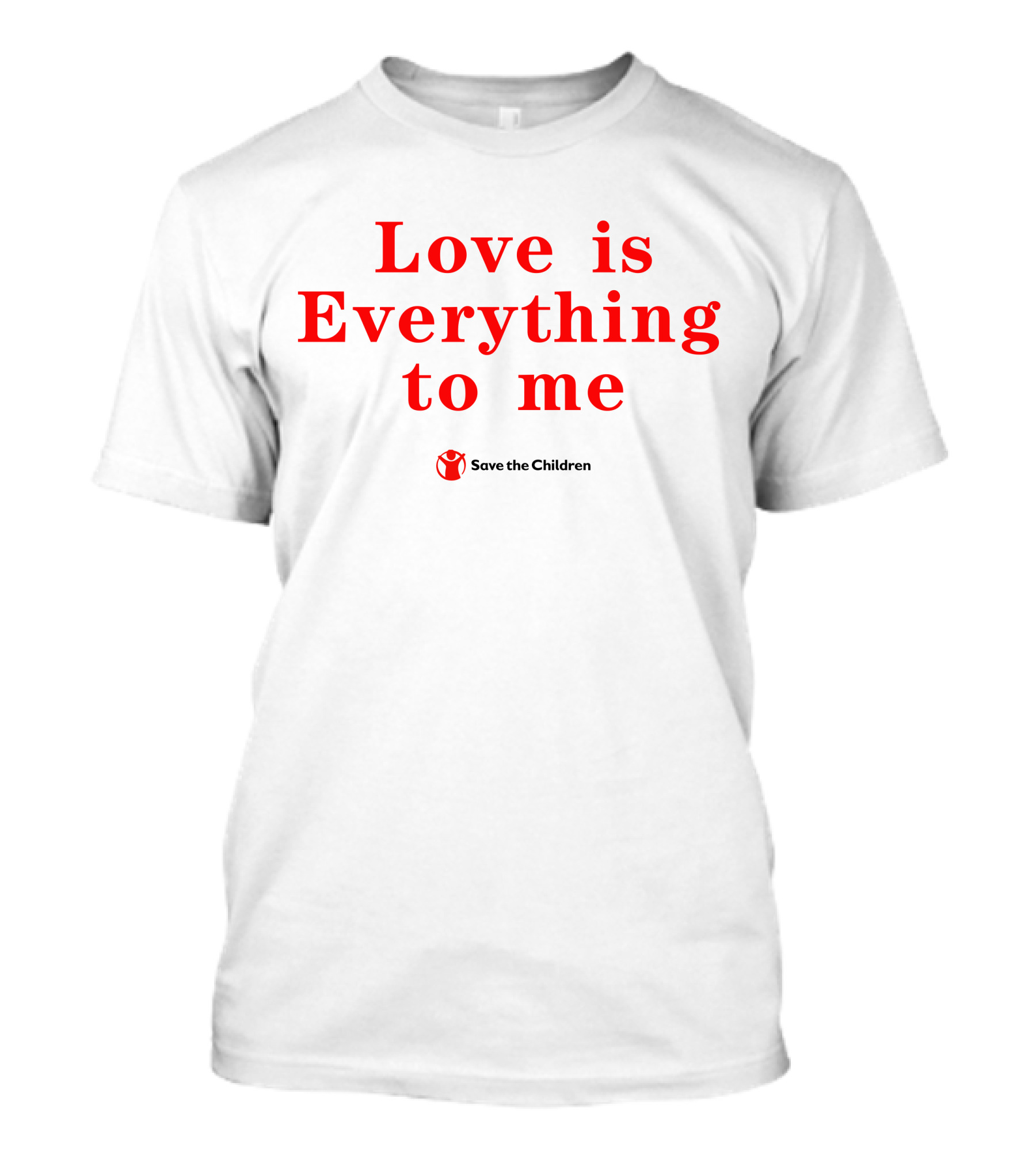 Love Is Everything To Me Save The Children Charity Support T-Shirt