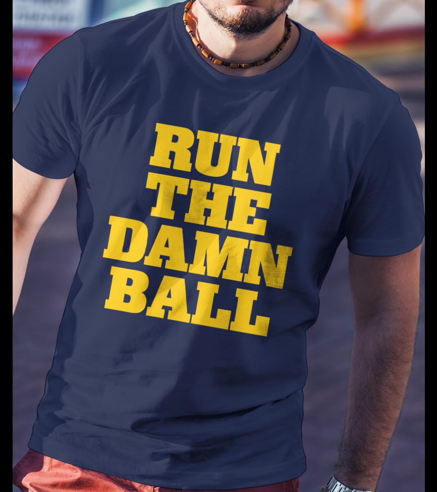 RUN THE DAMN BALL Michigan OL Football Fan T-Shirt
